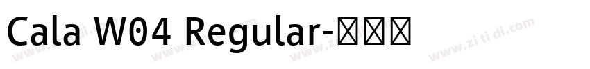 Cala W04 Regular字体转换 Cala W04 Regular字体转换